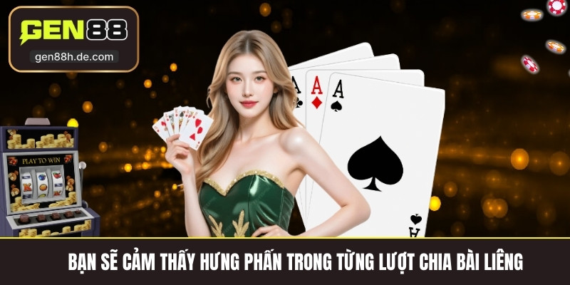 Bạn sẽ cảm thấy hưng phấn trong từng lượt chia bài liêng