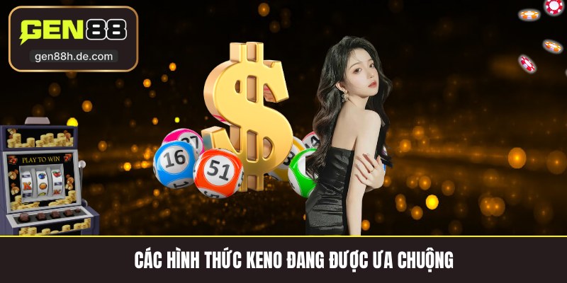Các hình thức Keno đang được ưa chuộng