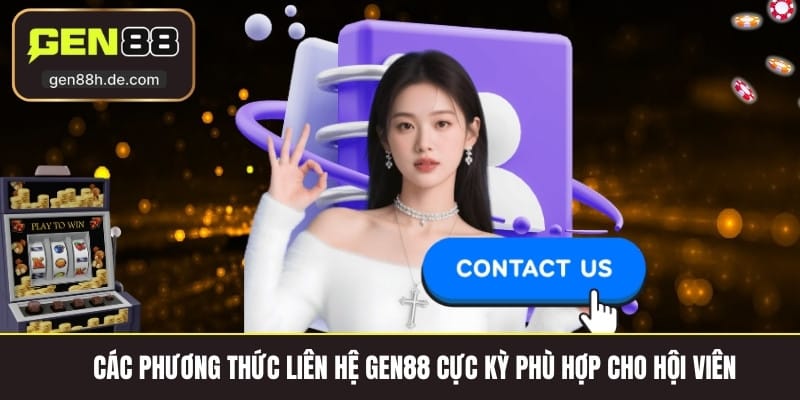 Các phương thức liên hệ gen88 cực kỳ phù hợp cho hội viên