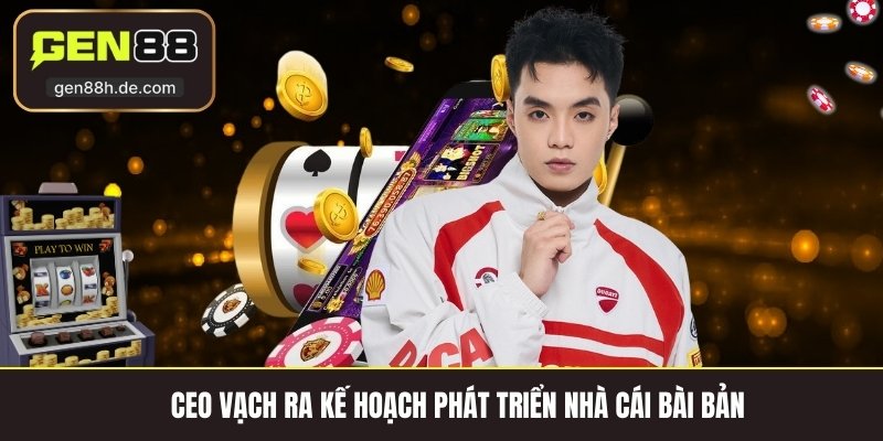 CEO vạch ra kế hoạch phát triển nhà cái bài bản