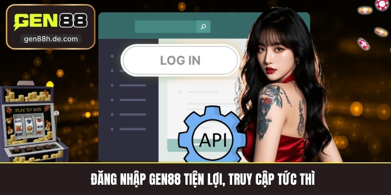 Đăng nhập gen88 tiện lợi, truy cập tức thì