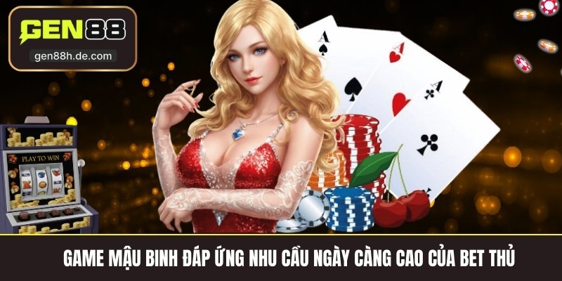 Game mậu binh đáp ứng nhu cầu ngày càng cao của bet thủ 