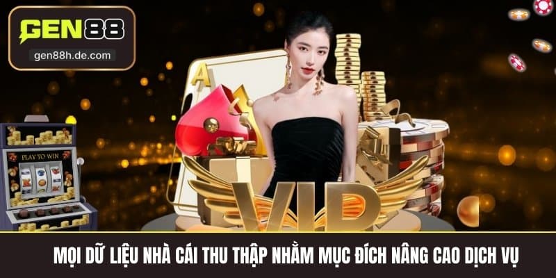 Mọi dữ liệu nhà cái thu thập nhằm mục đích nâng cao dịch vụ 