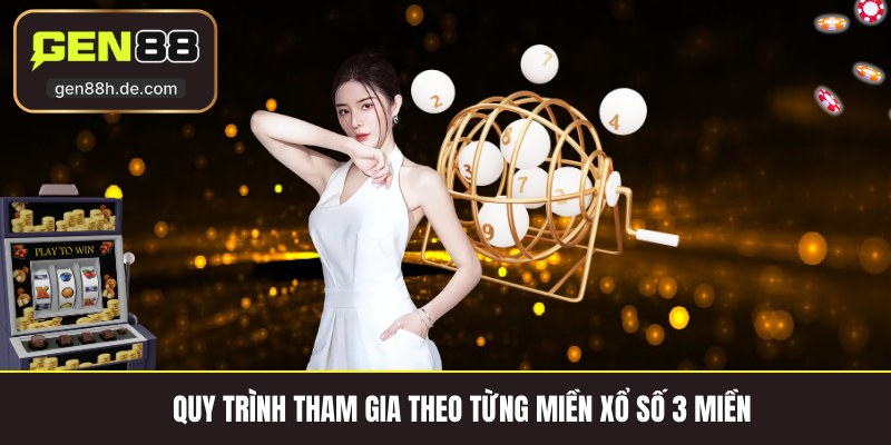 Quy trình tham gia theo từng miền xổ số 3 miền