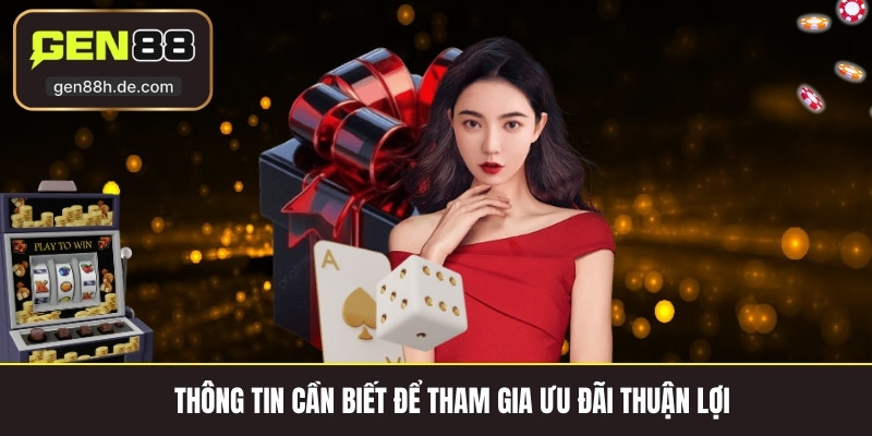 Thông tin cần biết để tham gia ưu đãi thuận lợi