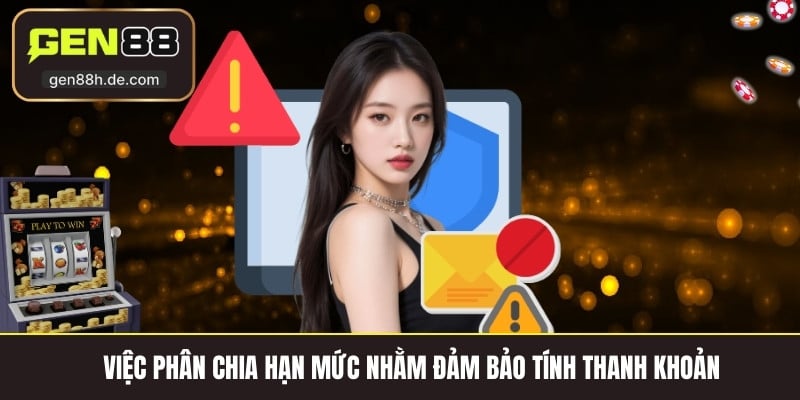 Việc phân chia hạn mức nhằm đảm bảo tính thanh khoản 